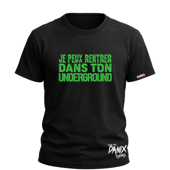 Tshirt Je peux rentrer dans ton underground [DANIX CENSORED]